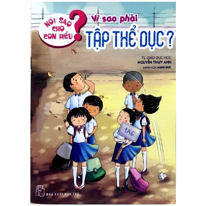 Nói Sao Cho Con Hiểu: Vì Sao Phải Tập Thể Dục (2017) - Nguyễn Thụy Anh 744459