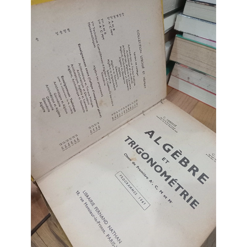 Algèbre et trigonométrie: Classe de Première A', C, M et M' - C. Lebossé, C. Hémery 711538