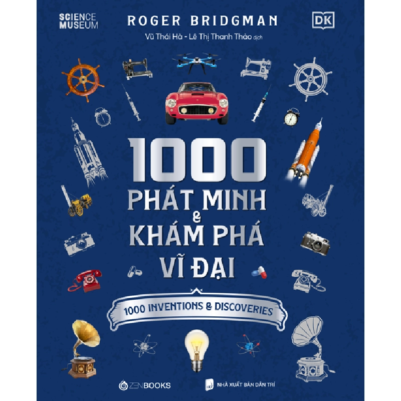 1000 Phát Minh & Khám Phá Vĩ Đại - Roger Bridgman - 2022 - Zenbooks Rebooks.vn 938030