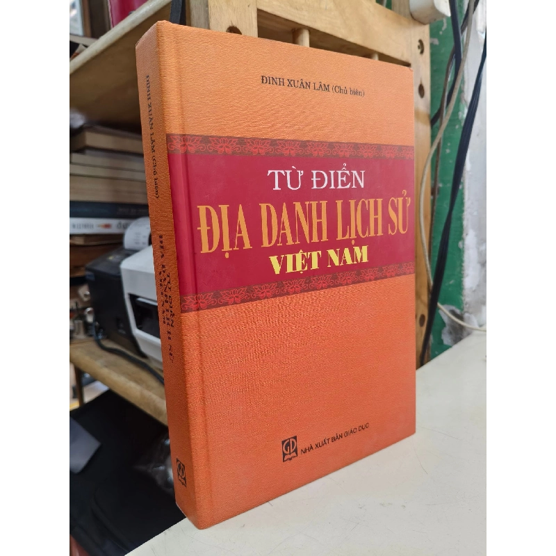 Từ điển: Địa danh lịch sử Việt Nam - Đinh Xuân Lâm 1027957