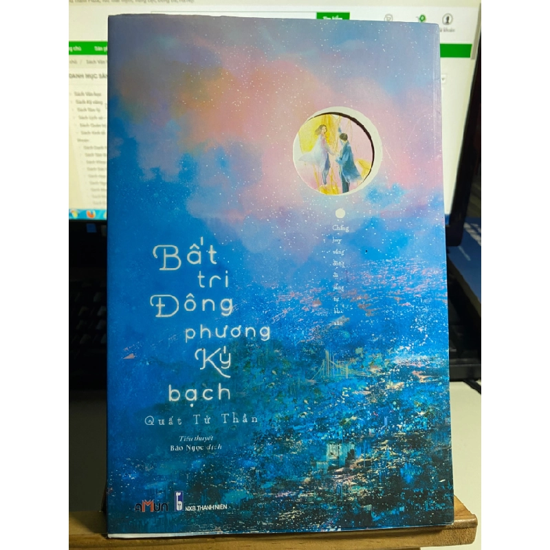 Bất Tri Đông Phương Ký Bạch - Chẳng Hay Vầng Đông Đã Sáng Tự Khi Nào- Ngôn Tình STB744 457153