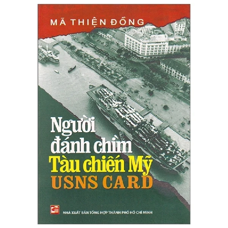 Người Đánh Chìm Tàu Chiến Mỹ USNS CARD - Mã Thiện Đồng 402169