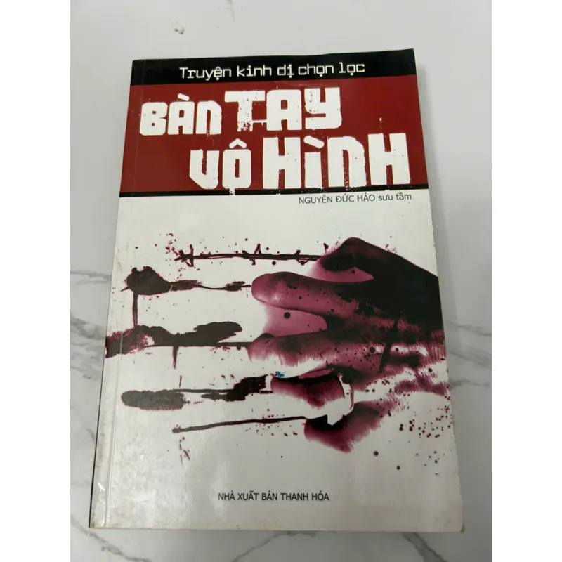 Bàn tay vô hình – Nguyễn Đức Hào (sưu tầm), NXB Thanh Hóa. 604155