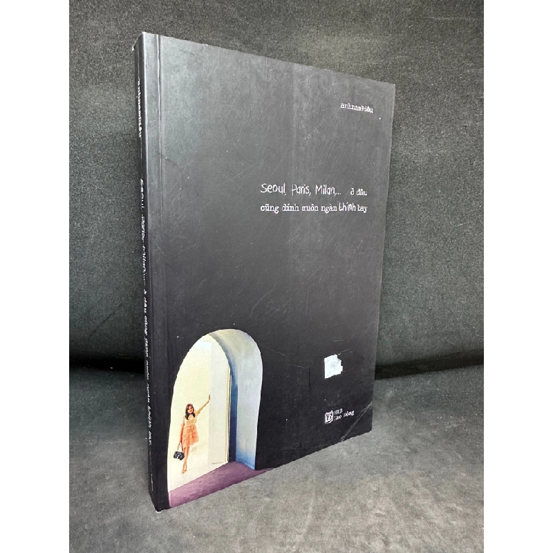 [Phiên Chợ Sách Cũ] Seoul, Paris, Milan,… Ở Đâu Cũng Dính Muôn Ngàn Thính Bay - Anhnamđiêu, (Ố Nhẹ), 2020 1503 411286