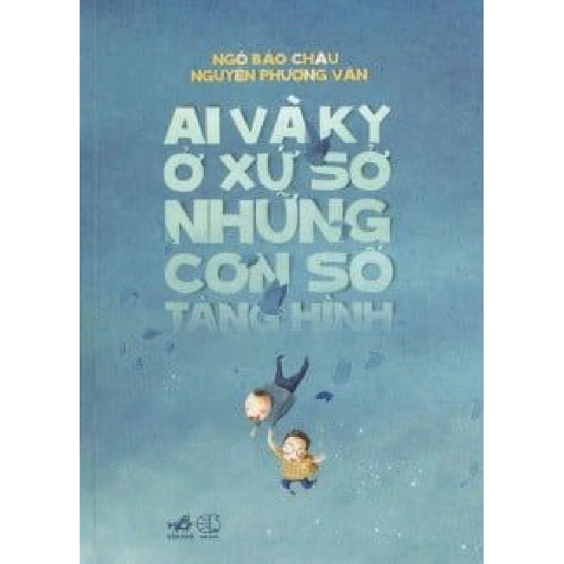 Ai Và Ky Ở Xứ Sở Những Con Số Tàng Hình - Nguyễn Phương Văn, GS Ngô Bảo Châu ASB.PO Oreka Blogmeo 230225 395560