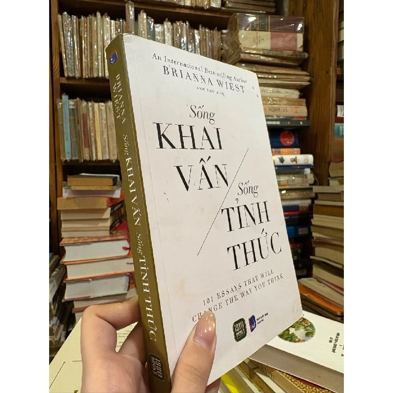 Sống Khai Vấn, Sống Tỉnh Thức (101 Essays that will change the way you think) - Brianna Wiest 319007