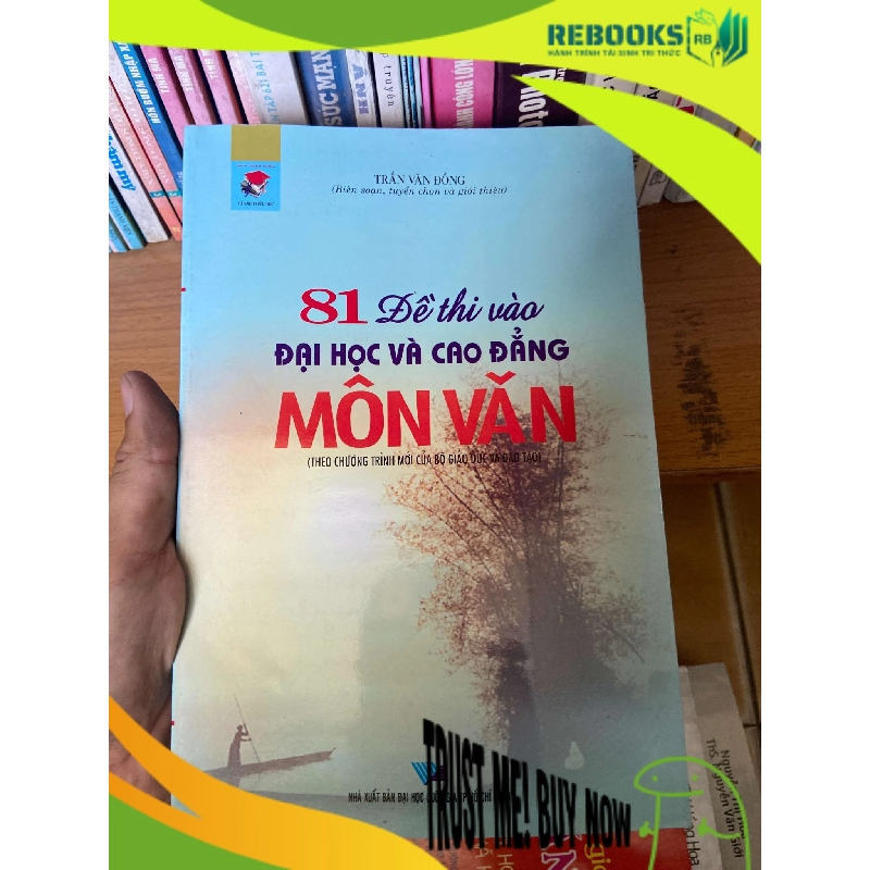 (TẶNG BOOKMARK) 81 Đề Thi Vào Đại Học Và Cao Đẳng Môn Văn - Trần Văn Đồng 2006 Tham khảo - luyện thi RBK-AK1T4 938536
