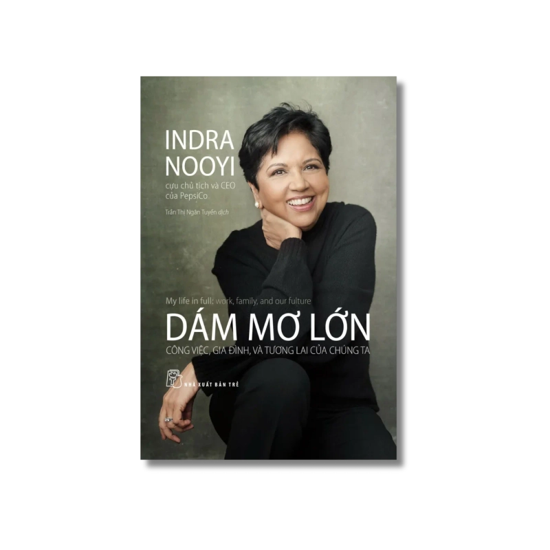 Dám mơ lớn: công việc, gia đình, và tương lai của chúng ta - Indra Nooyi 729374