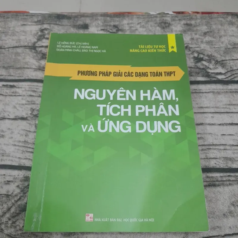 Phương pháp giải Nguyên hàm, tích phân và Ứng dụng. Chủ biên Lê Hồng Đức 609004