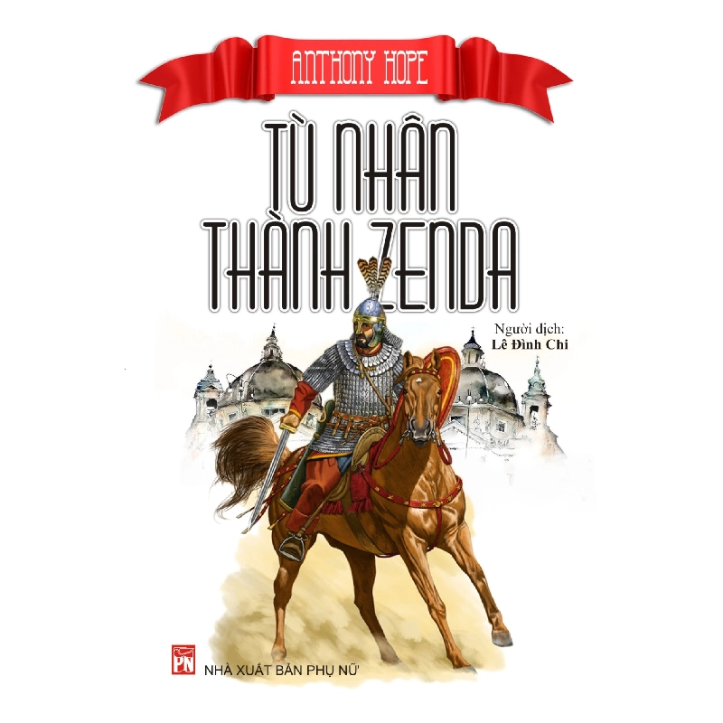 Tù nhân thành Zenda - Anthony Hope - 2015 - Văn Học Blogmeo040226 795187