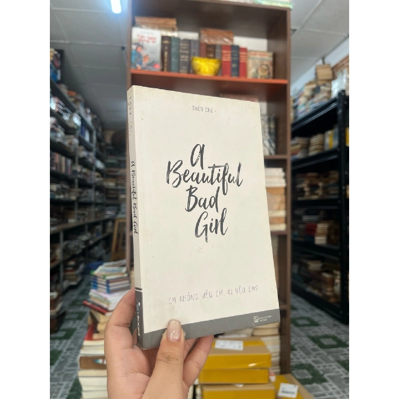 A Beautiful Bad Girl: Em không yêu em, ai yêu em ? - Thùy Chi 536932