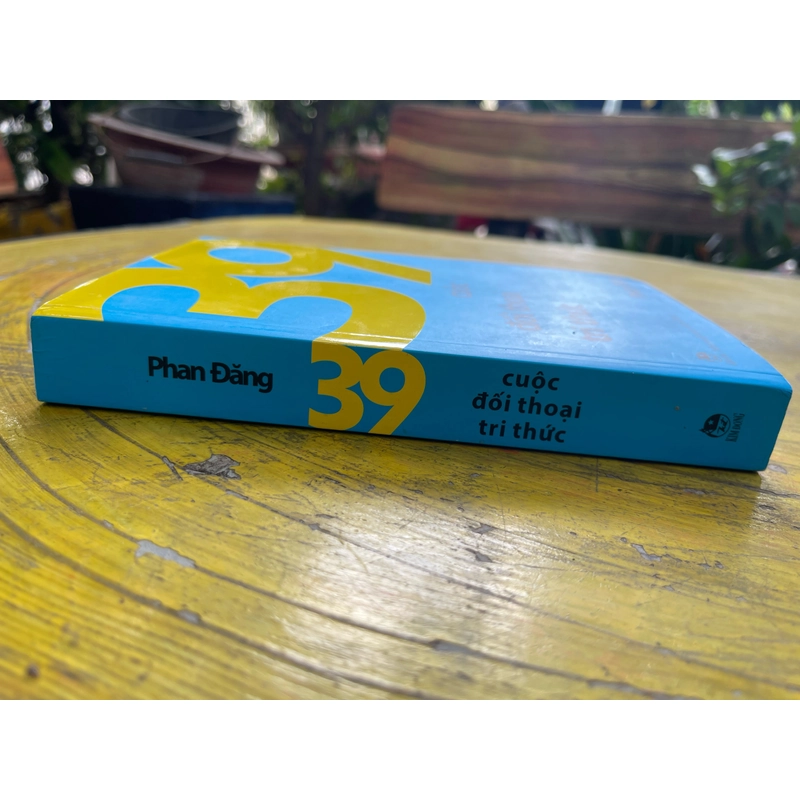 39 CUỘC ĐỐI THOẠI TRI THỨC- Phan Đăng 536236