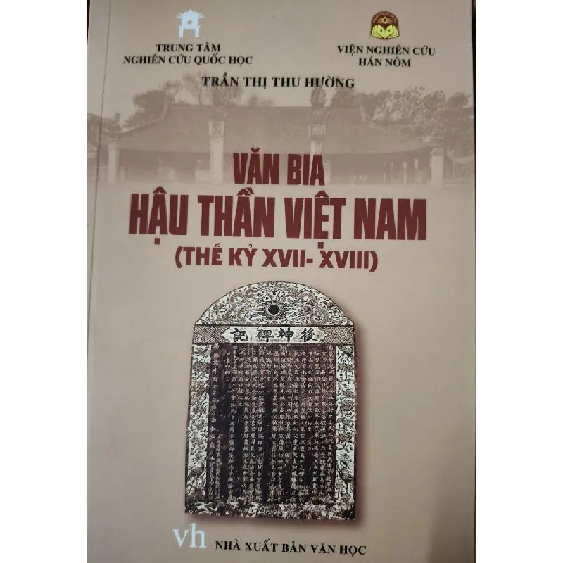 [Sách Cũ SCGR] VĂN BIA HẬU THẦN VIỆT NAM - TRẦN THỊ THU HƯỜNG -  2020 - 455 trang ANTQ2308 LỊCH SỬ - CHÍNH TRỊ - TRIẾT HỌC 676268