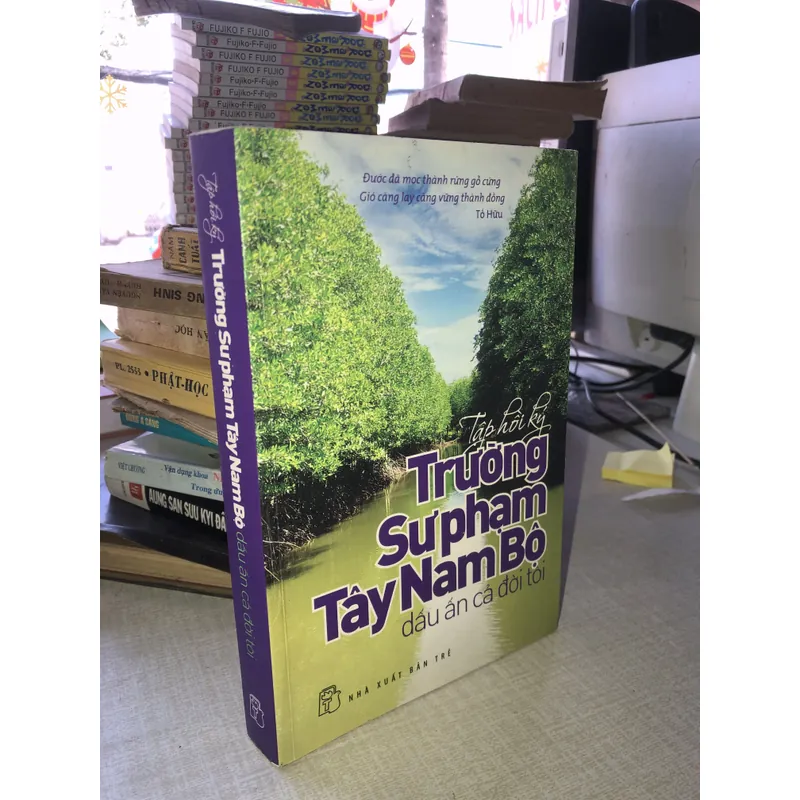 Tập hồi ký Trường Sư phạm Tây Nam Bộ - Dấu ấn cả đởi tôi 708211