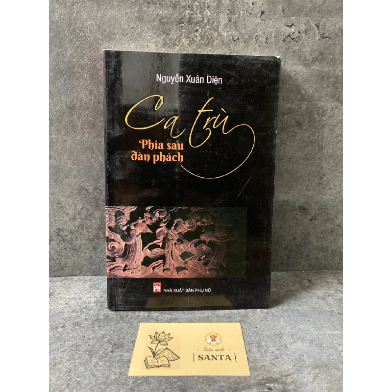 Ca trù phía sau đàn phách- Nguyễn Xuân Diện Sách chuyên khảo, khảo cứu STB0302 909191