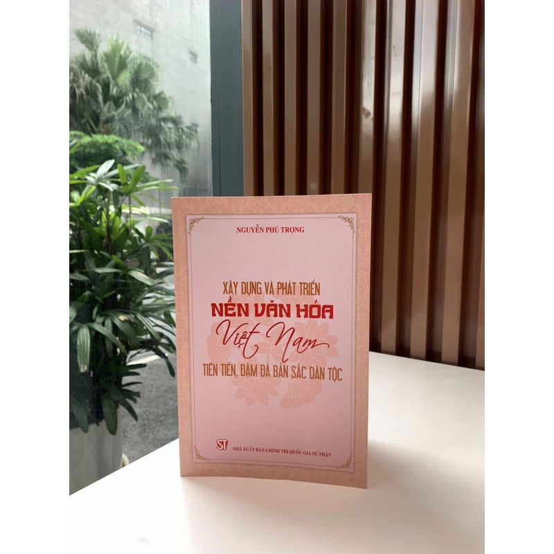 Sách " Xây dựng và phát triển nền văn hóa Việt Nam tiên tiến, đậm đà bản sắc dân tộc"  522979