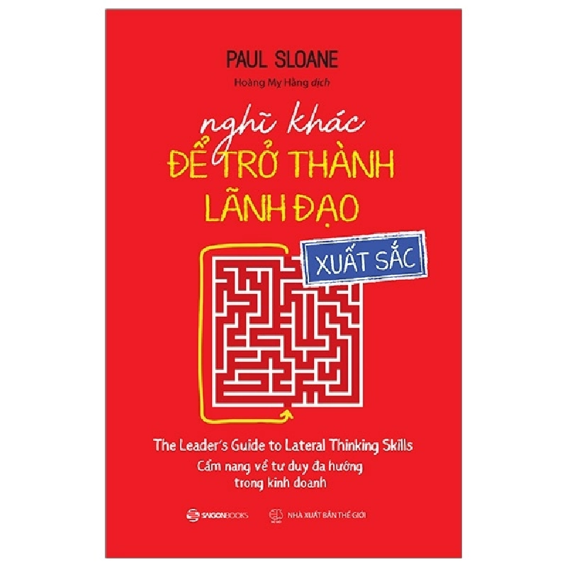 Nghĩ Khác Để Trở Thành Lãnh Đạo Xuất Sắc - Paul Sloane (Mới 100%) Quản trị, lãnh đạo, SaigonBooks - SÁCH ĐẠI HỌC 490184