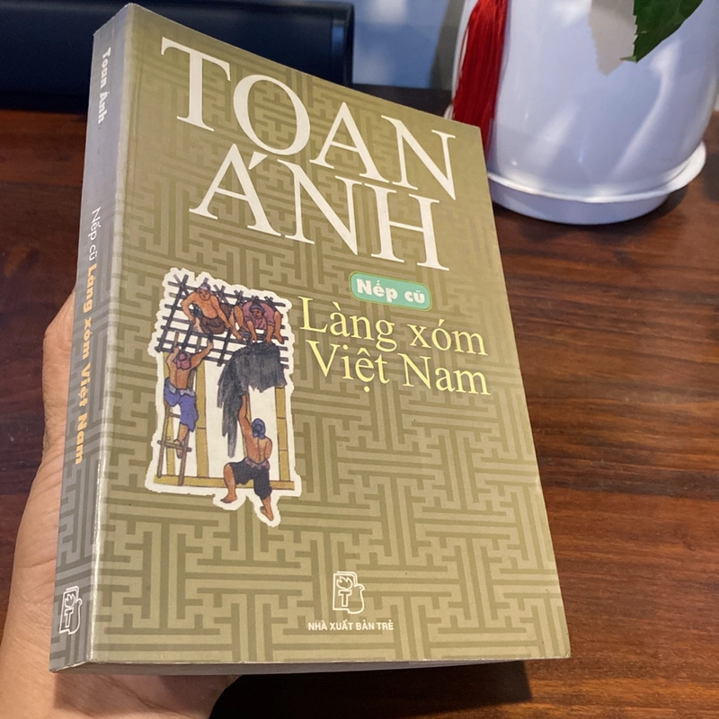 NẾP CŨ LÀNG XÓM VIỆT NAM, TOAN ÁNH, XUẤT BẢN NĂM 2005 494210