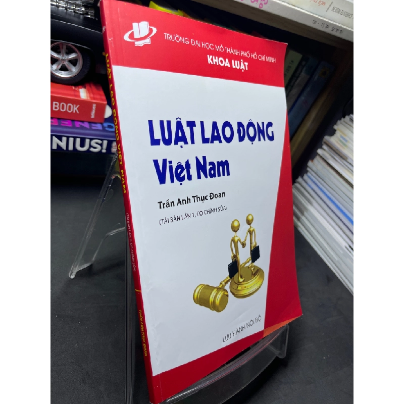 Luật lao động Việt Nam tái bản lần 1 có chỉnh sửa lưu hành nội bộ mới 85% viết xanh trang đầu Trần Anh Thục Đoan HPB2705 SÁCH GIÁO TRÌNH, CHUYÊN MÔN 348773