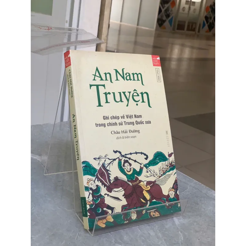 AN NAM TRUYỆN GHI CHÉP VỀ VIỆT NAM TRONG CHÍNH SỬ TRUNG QUỐC XƯA - CHÂU HẢI ĐƯỜNG 781732