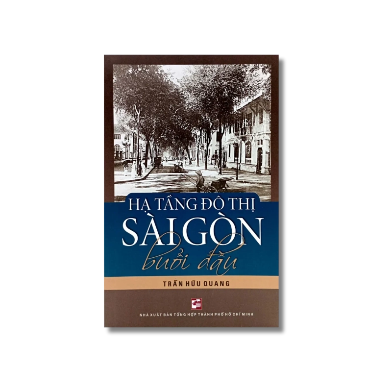 Hạ tầng đô thị Sài Gòn buổi đầu - Trần Hữu Quang Vanvosach 721349