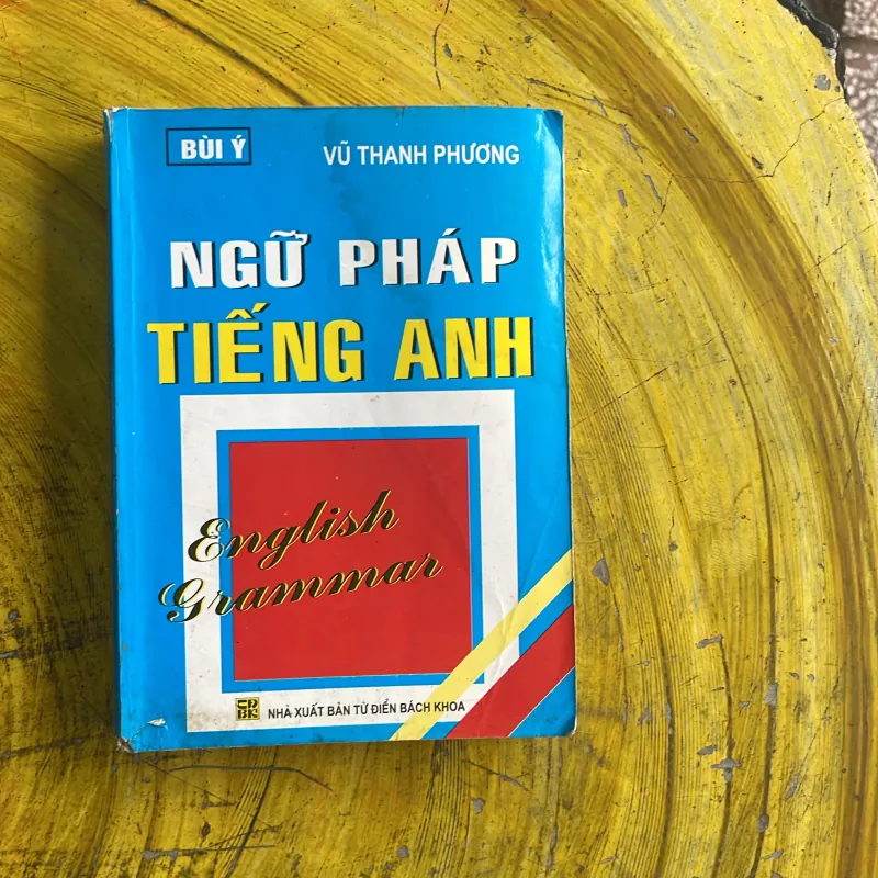 NGỮ PHÁP TIẾNG ANH - BÙI Ý & VŨ THANH PHƯƠNG 1030072