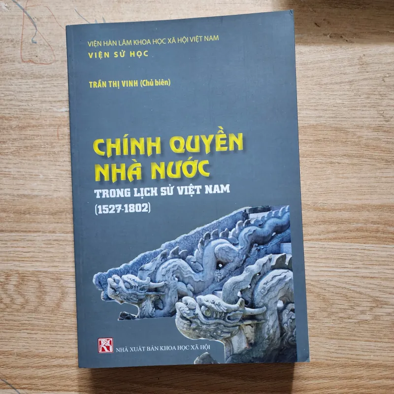 Chính quyền nhà nước trong lịch sử việt nam 1527-1802 | trần thị vinh  957796