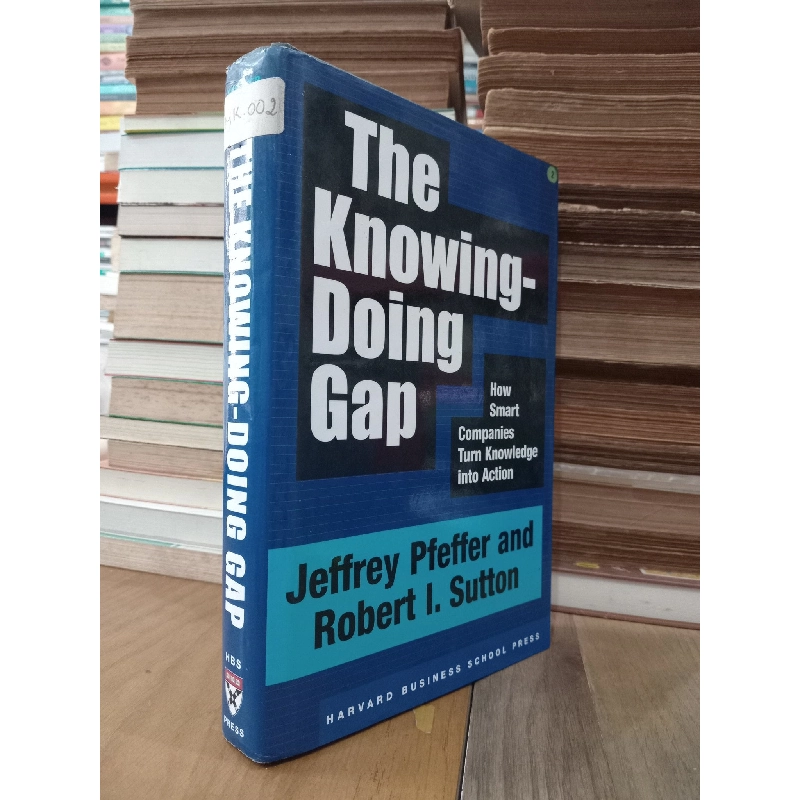 The knowing-doing gap - Jeffrey Pfeffer, Robert I. Sutton 778072