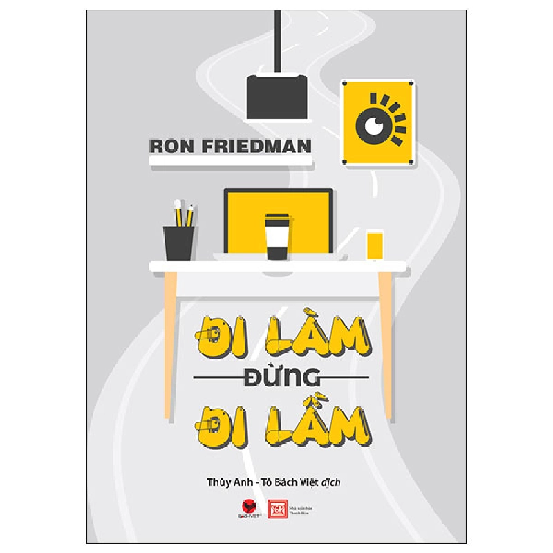 Đi Làm Đừng Đi Lầm - Ron Friedman 293890