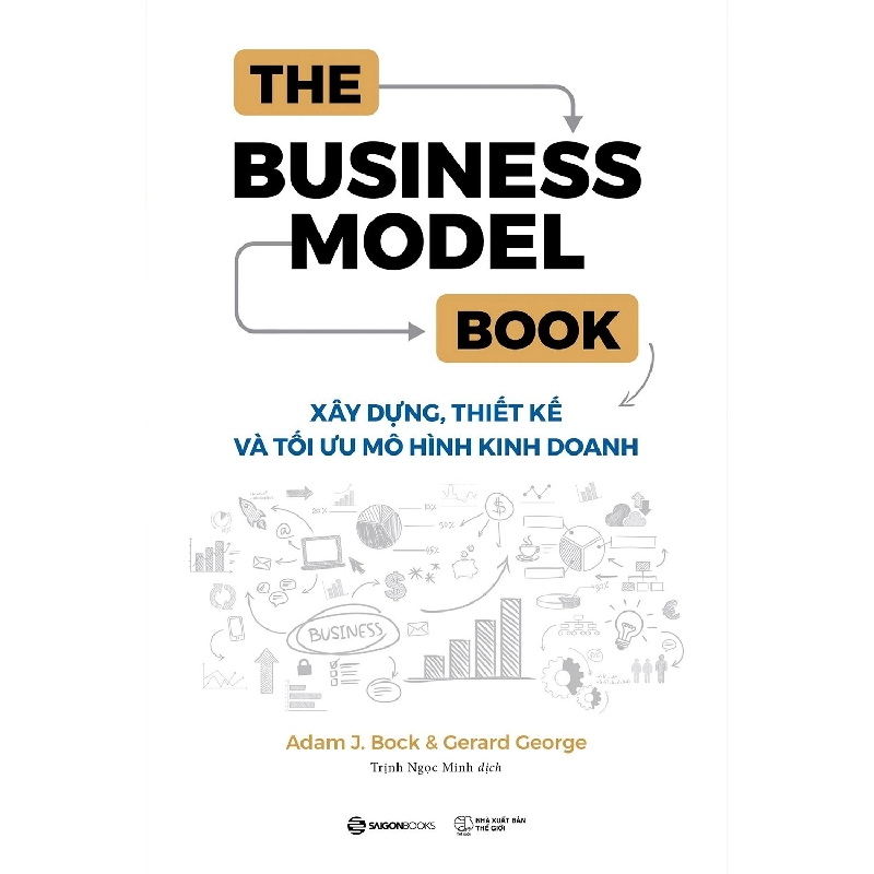 The Business Model Book: Xây dựng, Thiết kế và Tối ưu Mô hình kinh doanh - Adam J. Bock , Gerard George2021 New 100% HCM.PO 32054