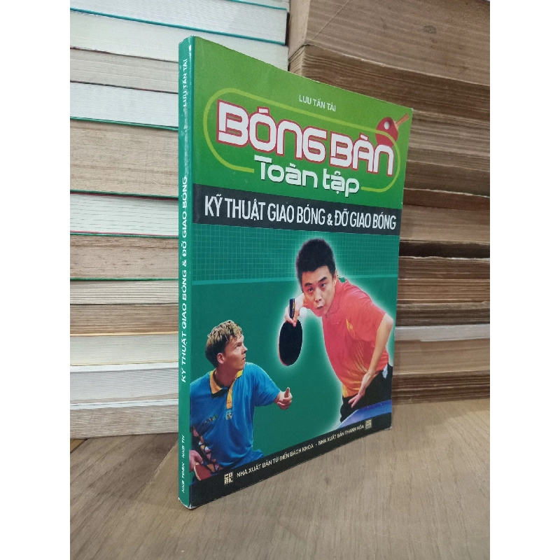 Bóng bàn toàn tập: Kỹ thuật giao bóng & đỡ giao bóng - Lưu Tấn Tài 799701