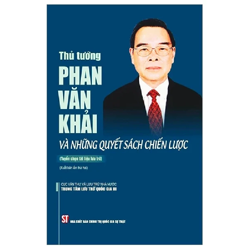 Thủ Tướng Phan Văn Khải Và Những Quyết Sách Chiến Lược - Cục Văn Thư Lưu Trữ Nhà Nước Trung Tâm Lưu Trữ Quốc Gia III 280835