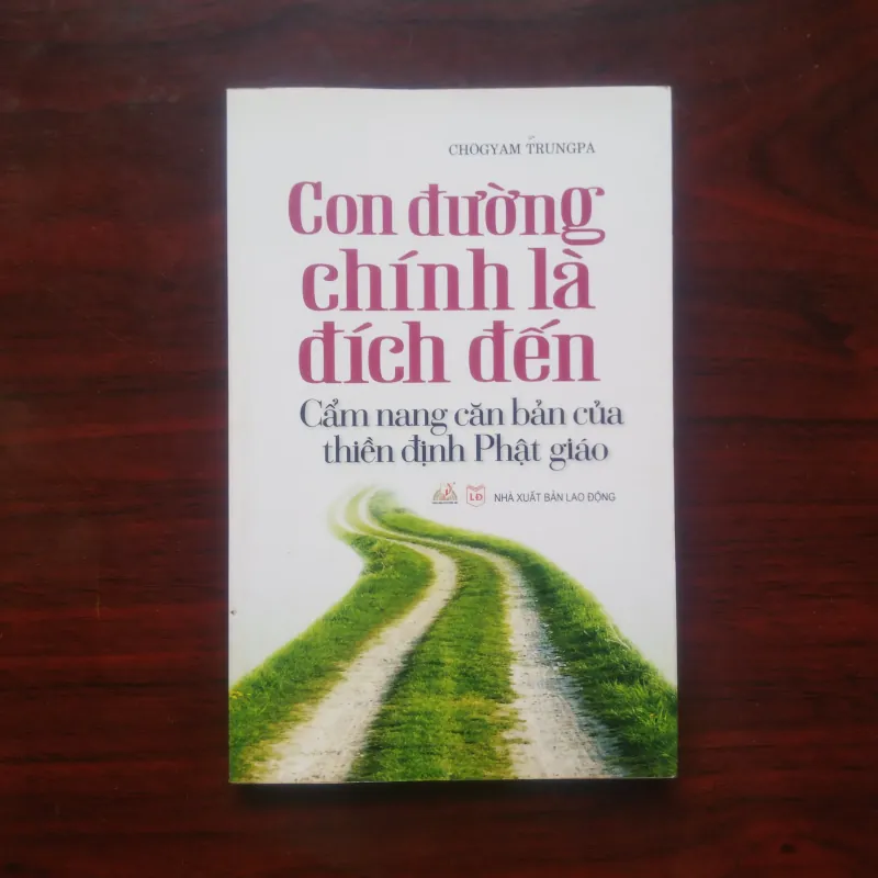 [Sách Phật Giáo] Con Đường Chính Là Đích Đến (Chogyam Trungpa) Cẩm Nang Thiền Định 960965