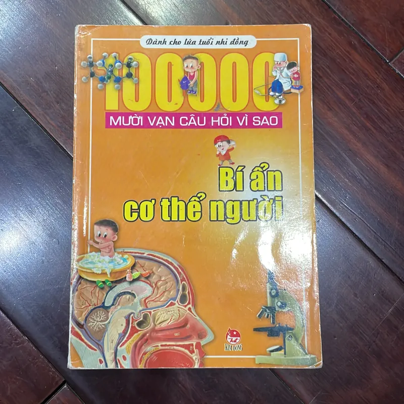 Mười vạn câu hỏi vì sao : bí ẩn cơ thể người 2010 kim đồng  1026052