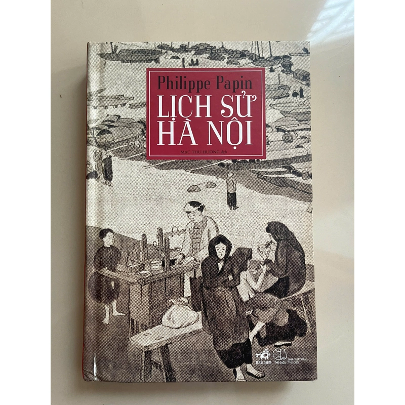 [Phiên Chợ Sách Cũ] Lịch sử Hà Nội (Bìa cứng) 2010 - Philippe Papin -(Hoi) 467978