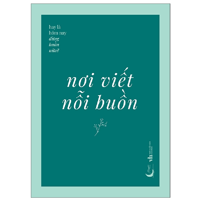 Nơi Viết Nỗi Buồn - Hay Là Hôm Nay Đừng Buồn Nữa? 453252