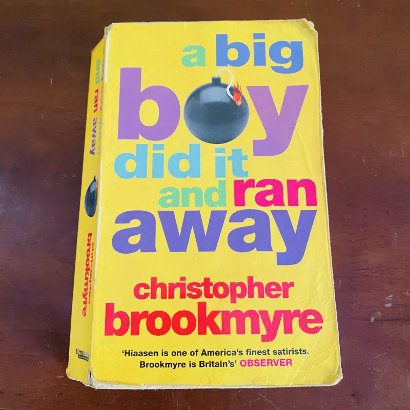 A big boy did it and ran away - Christopher Brookmyre 990096