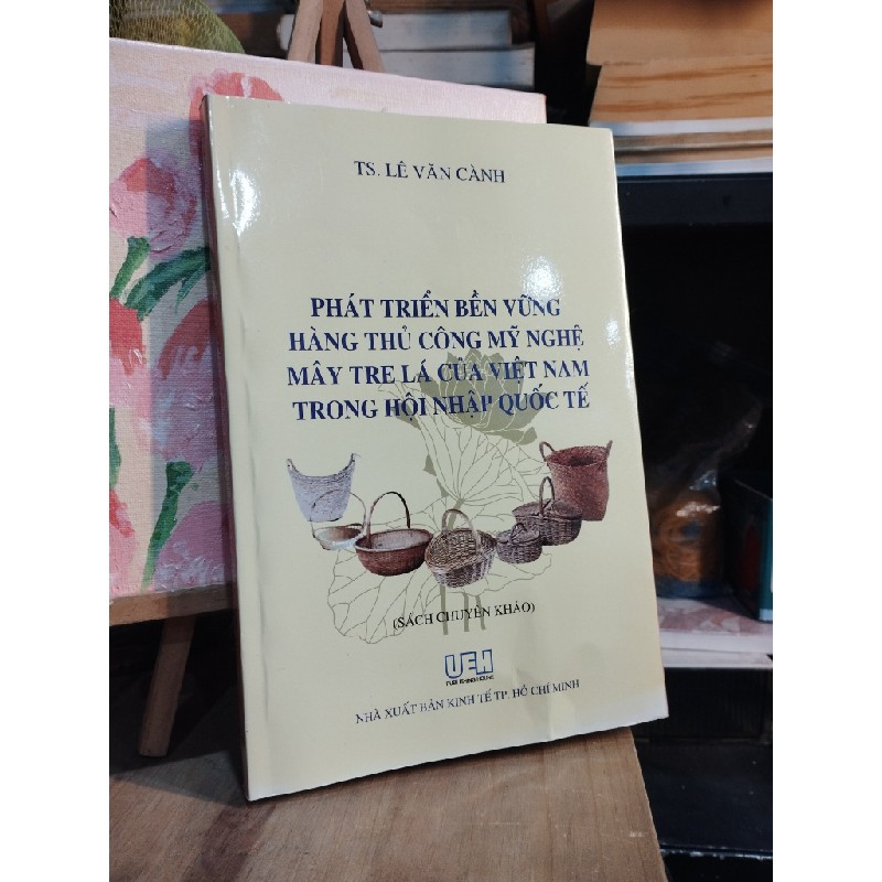 Phát triển bền vững hàng thủ công mỹ nghệ mây tre lá của Việt Nam trong hội nhập quốc tế 192780