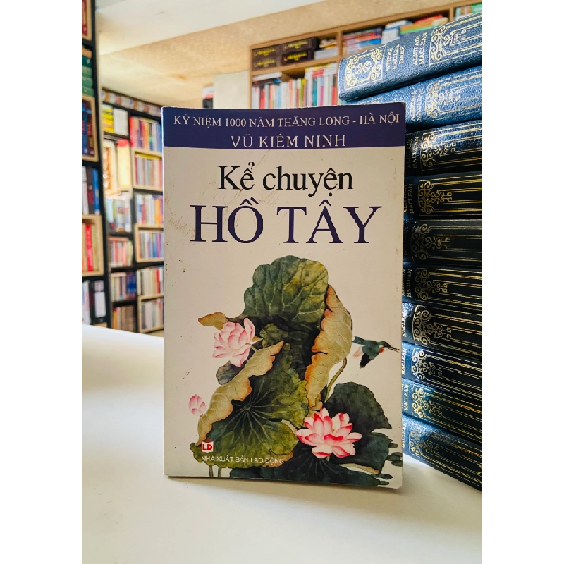 Kể chuyện Hồ Tây - Vũ Khiêm Ninh 526570
