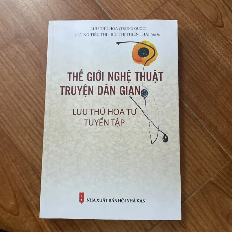 Thế giới nghệ thuật truyện dân gian - Lưu Thủ Hoa Tự Tuyển tập 755354