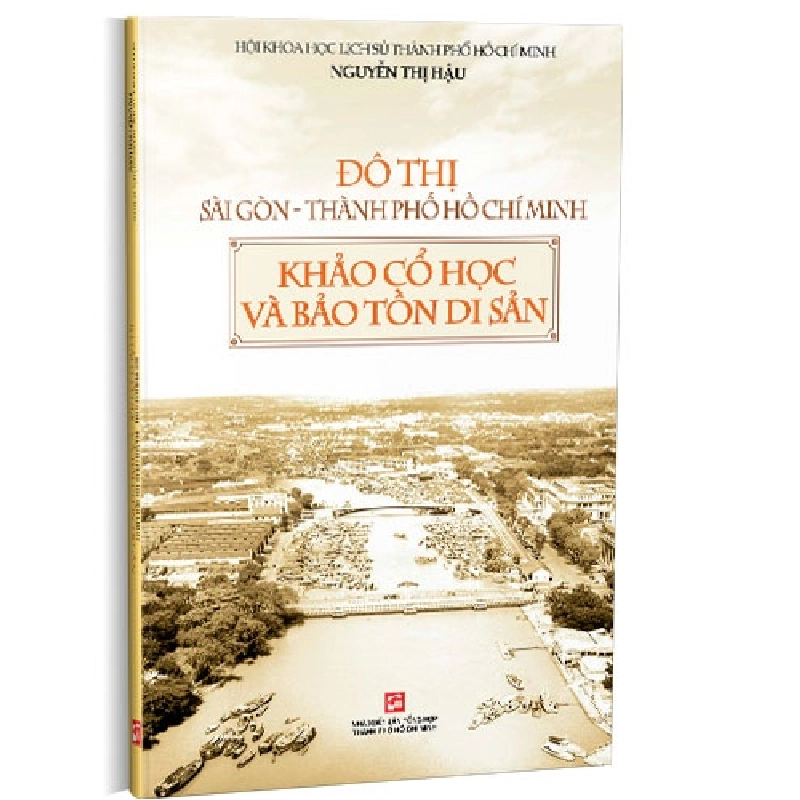 Đô Thị Sài Gòn - Thành phố Hồ Chí Minh - Khảo cổ học và bảo tồn di sản (TB2019) mới 100% Nguyễn Thị Hậu 2019 HCM.PO 177699