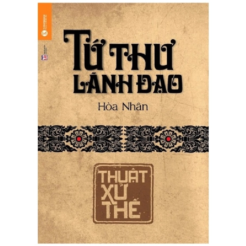 Tứ Thư Lãnh Đạo - Thuật Xử Thế (Bìa Cứng) - Hoà Nhân 296921