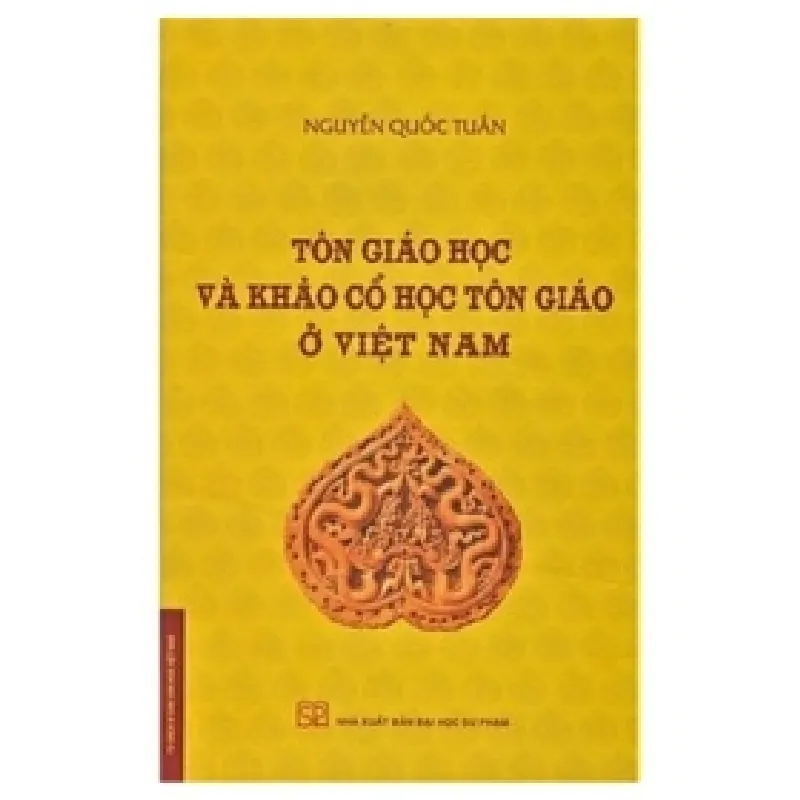 Tôn Giáo Học Và Khảo Cổ Học Tôn Giáo Ở Việt Nam (Bìa Cứng) - Nguyễn Quốc Tuấn 403078