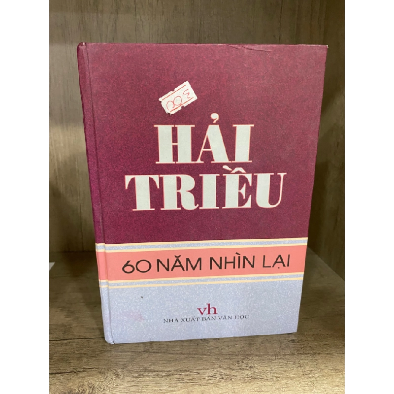 Hải Triều 60 năm nhìn lại-NXB Văn Học- Bìa cứng- Sách lưu kho chưa qua sd, mới 95% 411258