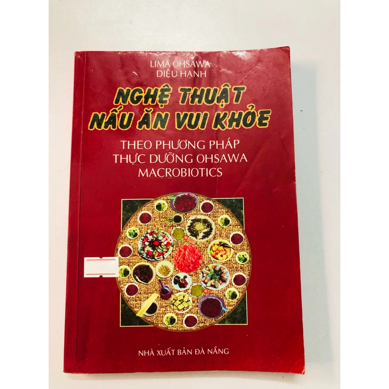 NGHỆ THUẬT NẤU ĂN VUI KHOẺ THEO PHƯƠNG PHÁP THỰC DƯỠNG OHSAWA MACROBIOTICS  363154