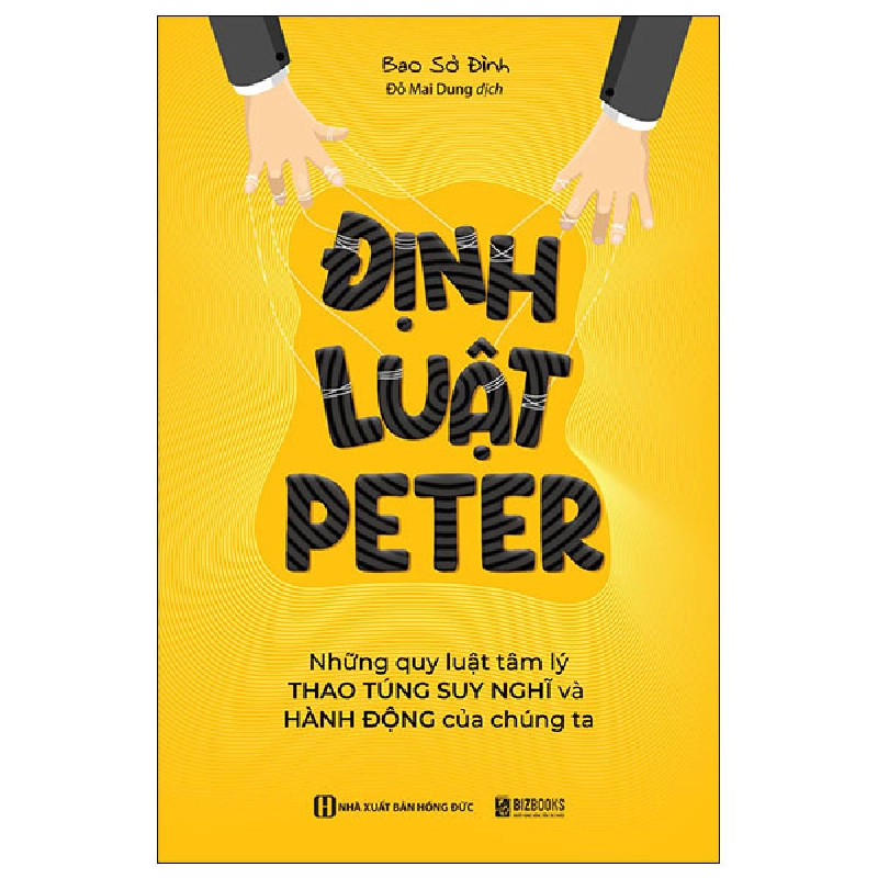 Định Luật Peter - Những Quy Luật Tâm Lý Thao Túng Suy Nghĩ Và Hành Động Của Chúng Ta - Bao Sở Đình 296620