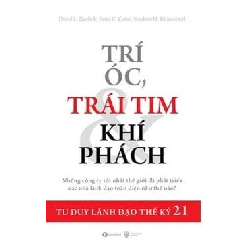 Trí Óc, Trái Tim Và Khí Phách - Davif L. Dotlich, Peter C. Cairo, Stephen H. Rhinesmith ASB.PO Oreka Blogmeo 230225 395601