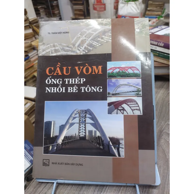 Sách: Cầu Vòm ống thép nhồi bê tông - TG: Trần Việt Hùng (KT) 740516