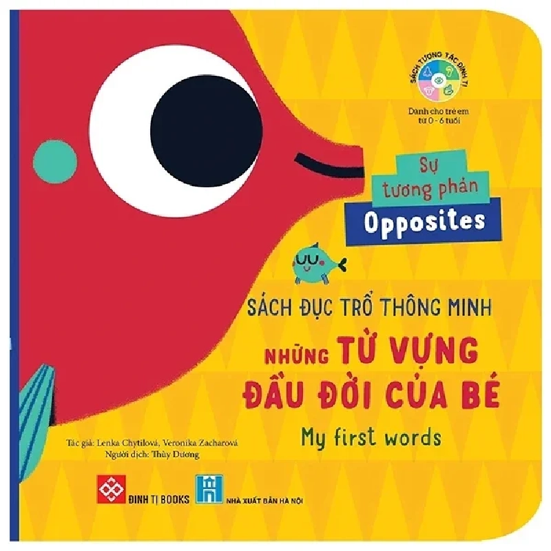 Sách Đục Trổ Thông Minh - Những Từ Vựng Đầu Đời Của Bé - My First Words - Sự Tương Phản - Opposites (Bìa Cứng) - Lenka Chytilová, Veronika Zacharová 285865