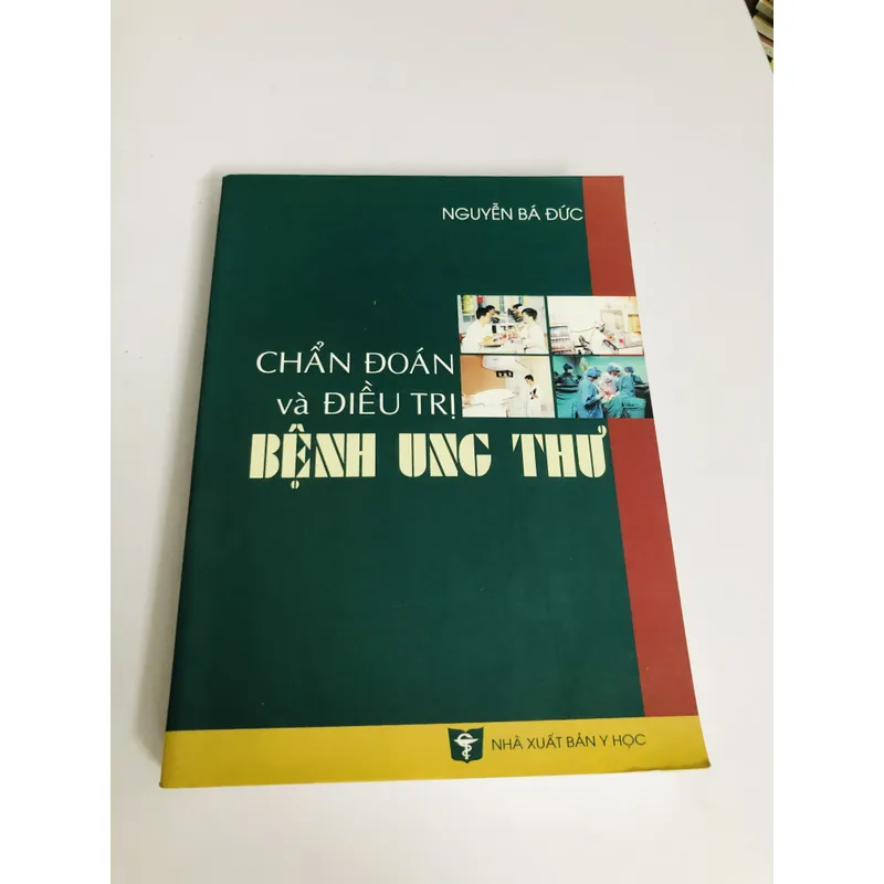 CHẨN ĐOÁN VÀ ĐIỀU TRỊ BỆNH UNG THƯ ( Nguyễn Bá Đức) 700895
